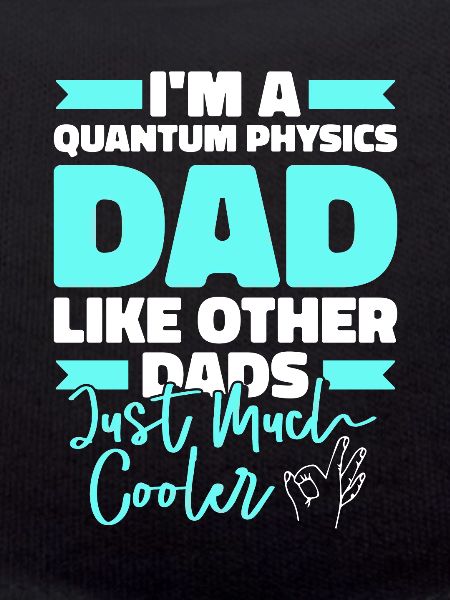 Physik Phyiker Papa Quantenphysik