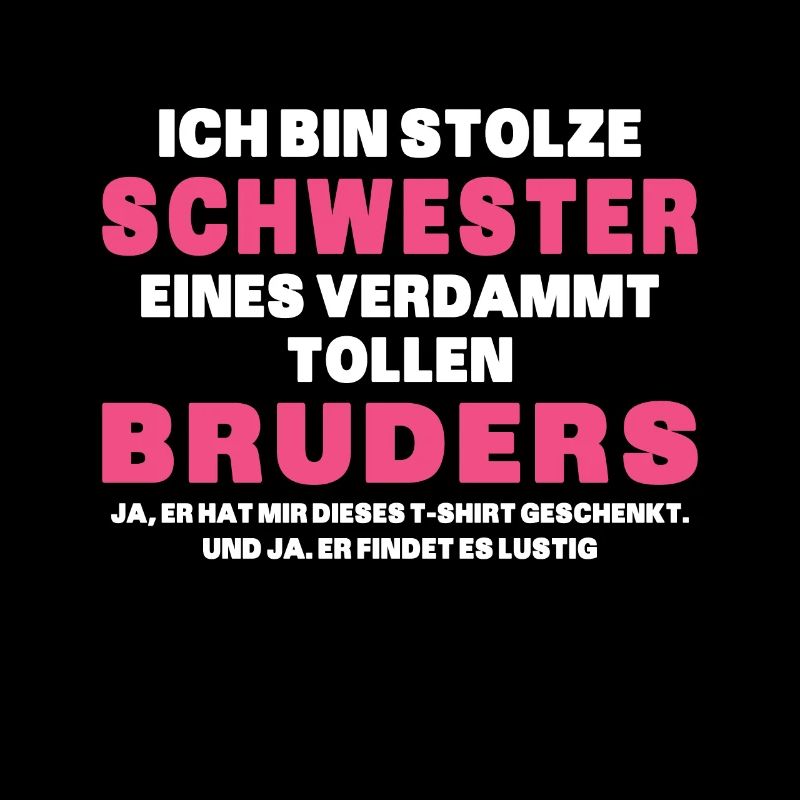 Ich Bin Stolze Schwester Eines Verdammt Tollen