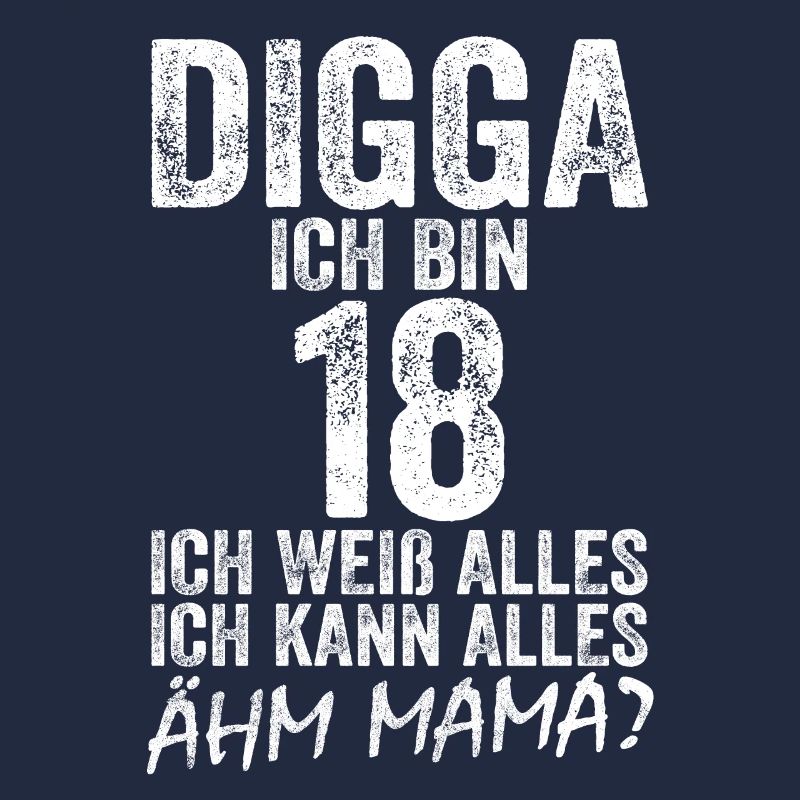 Digga ich bin 18 Ich Kann Alles 18. Geburtstag