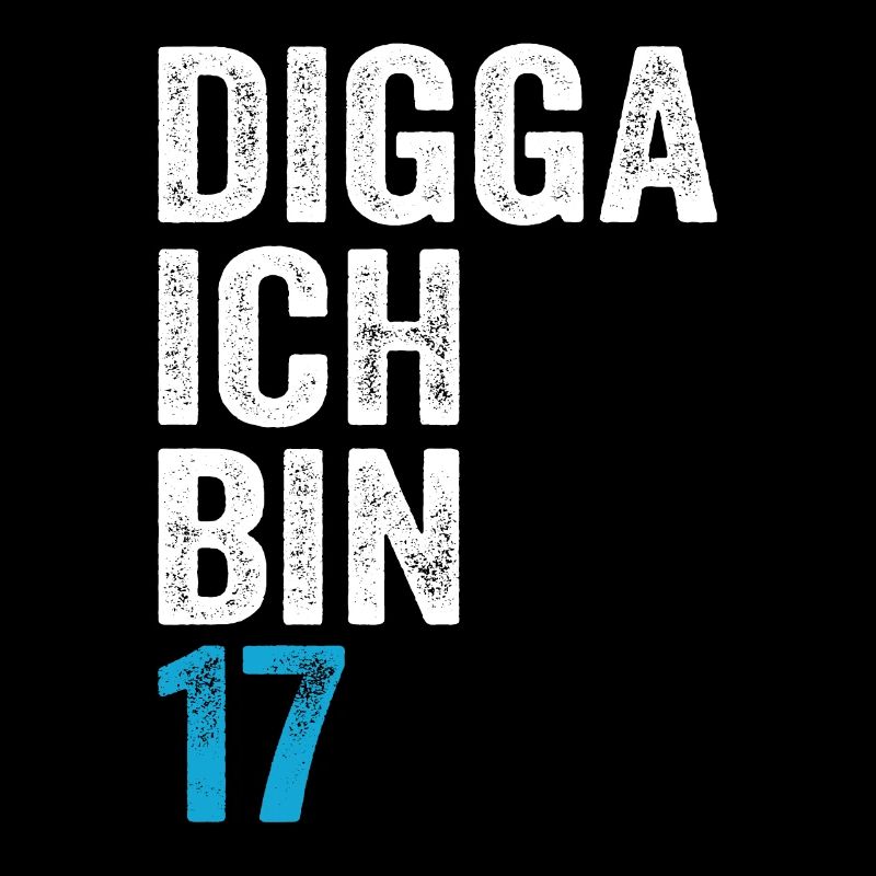 Digga ich bin 17. Geburtstag Junge 17. Geburtstag