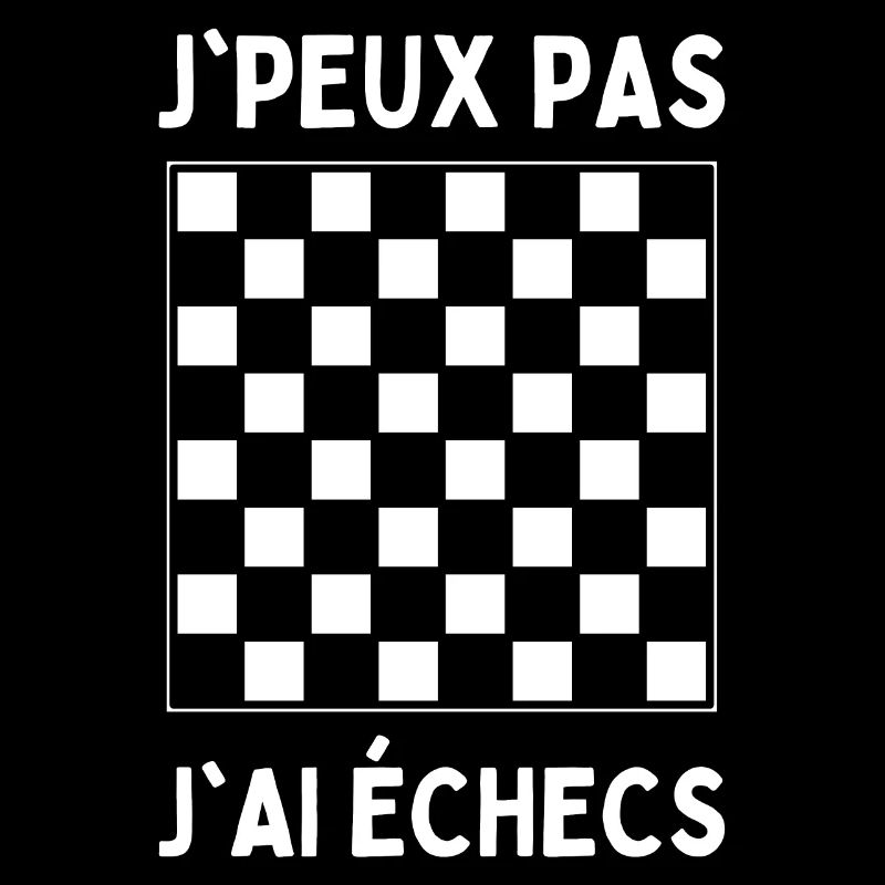 J'peux Pas J'ai Échecs Jeux De Dames Et D'échec