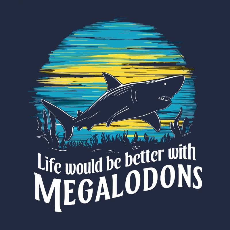 Das Leben wäre besser mit Megalodon Funny Shark