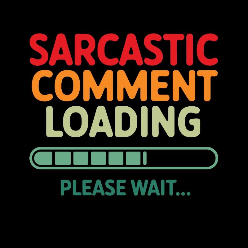 Sarcastic comment loading please wait Programmer
