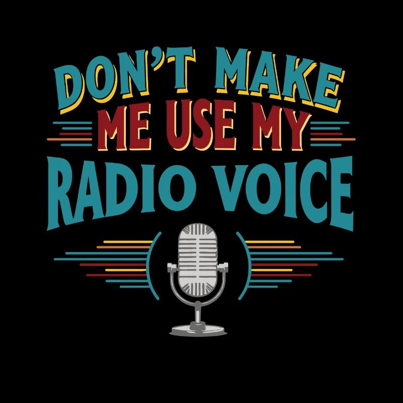 Ne me forcez pas à utiliser ma voix radio