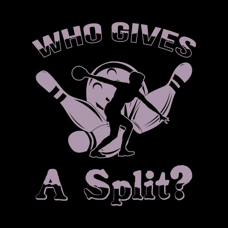 Bowling Spruch Who gives a Split