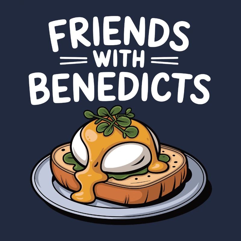 Friends with Benedicts Funny Eggs Benedict Pun
