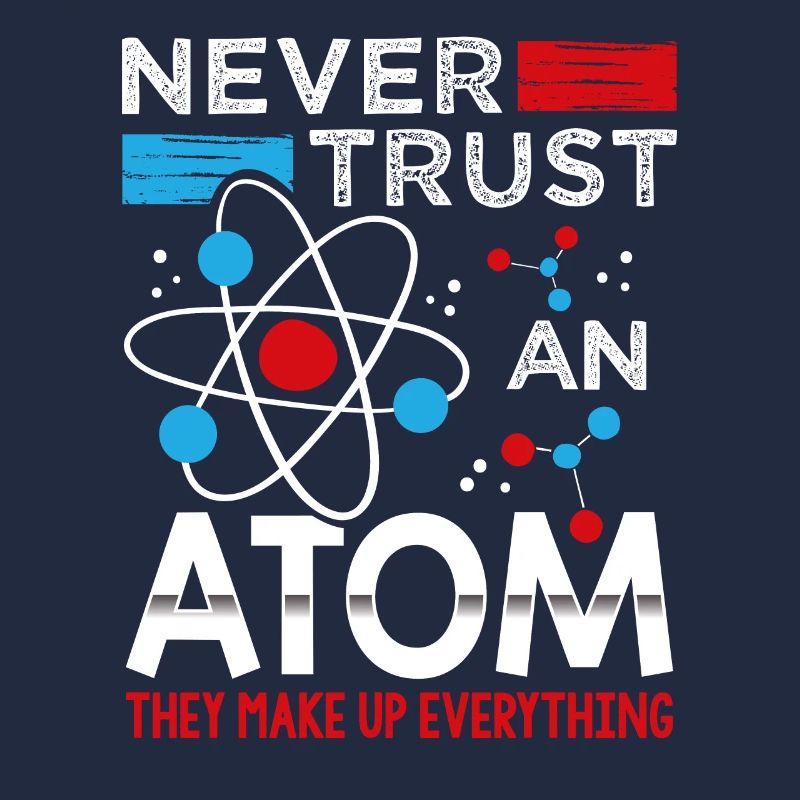 Never trust an atom science teacher