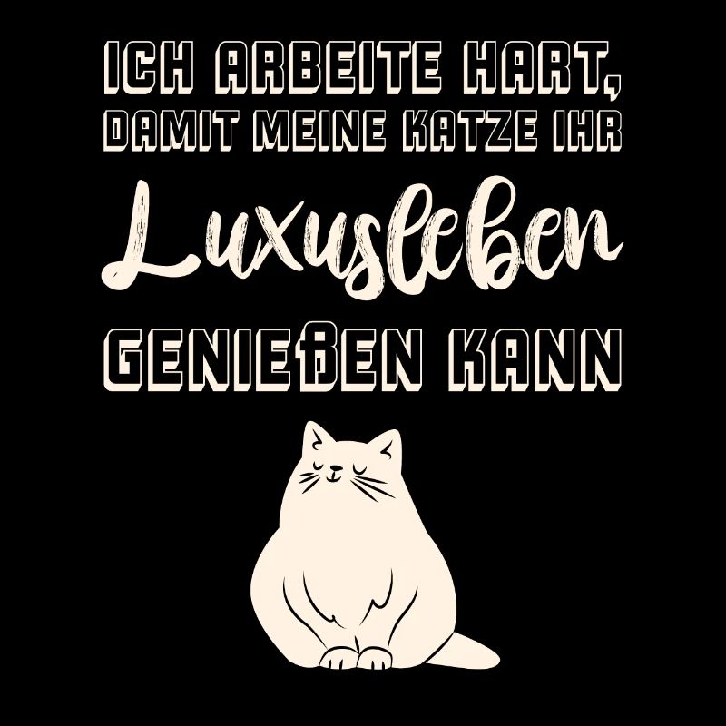 Ich arbeite hart damit meine Katze Luxusleben hat