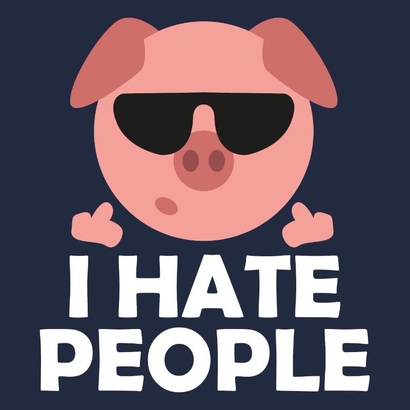Cool porc I hate People Spruch