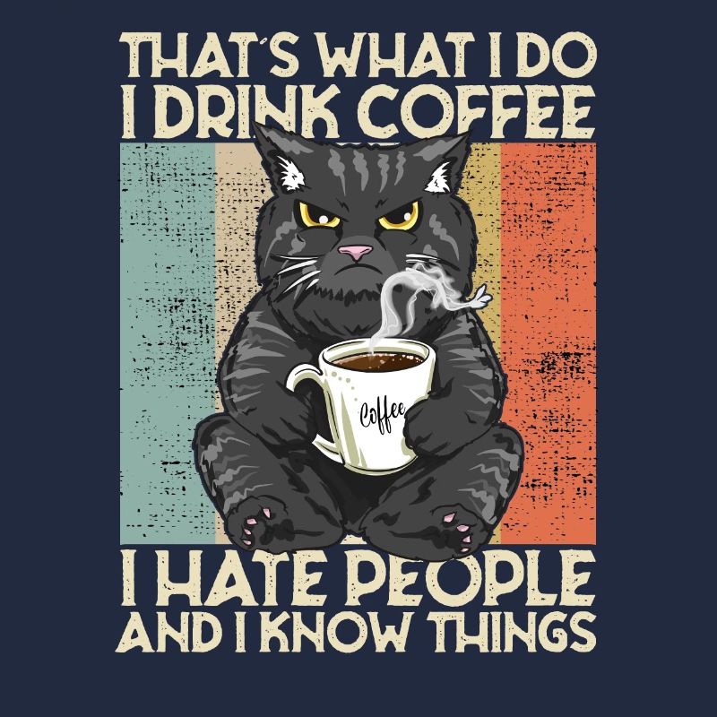 Drink Coffee I Hate People and i know things Katze