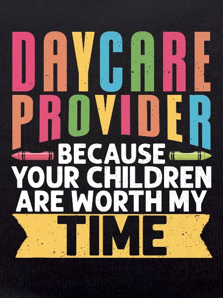 Daycare Provider Because Your