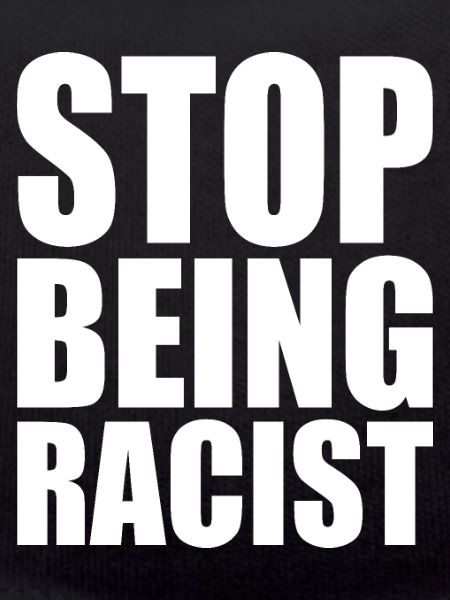 Stop being racist