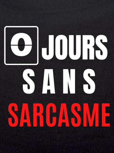 zéro jours sans sarcasme