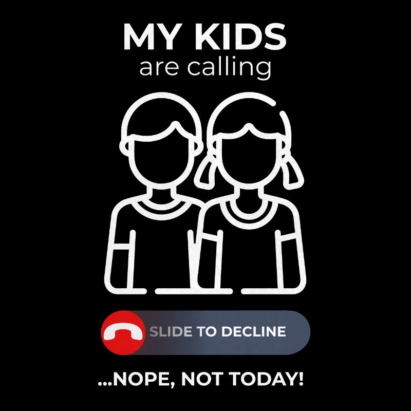 Kids Calls Ignored Today - Fun Parent