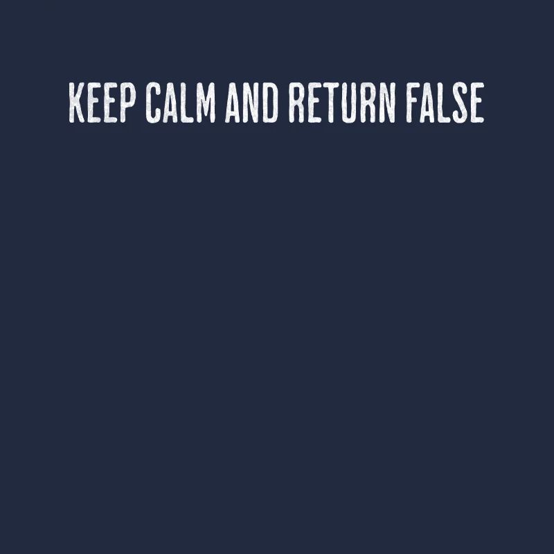 Keep Calm, Return False – Serene Coding Design