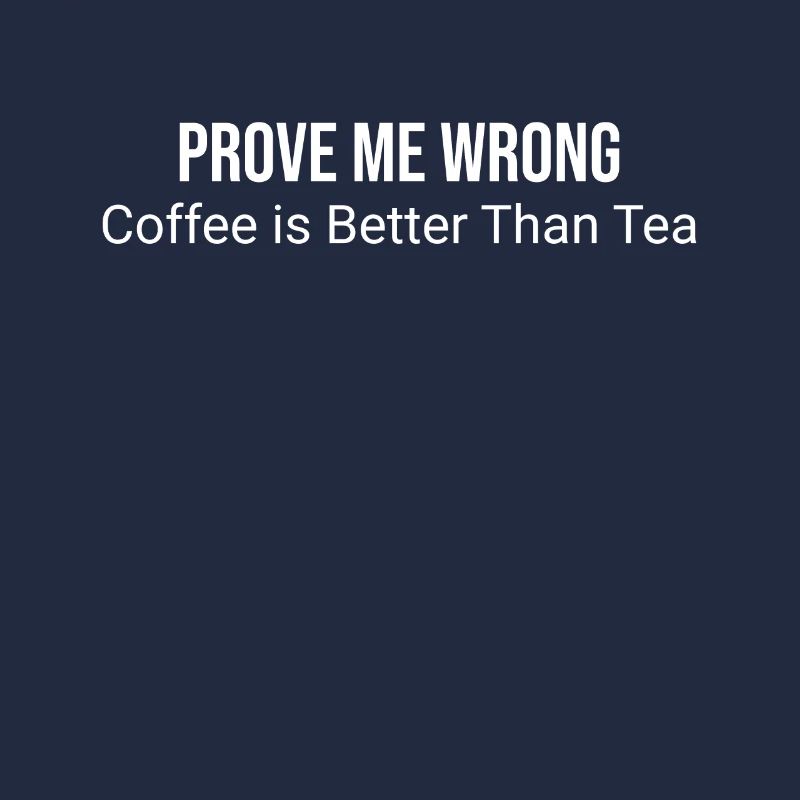 Prove me wrong: coffee is