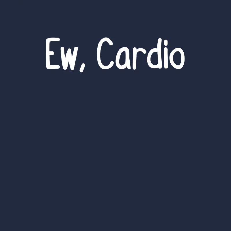 Ew, Cardio