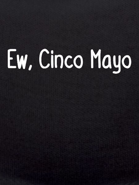 Ew, Cinco Mayo
