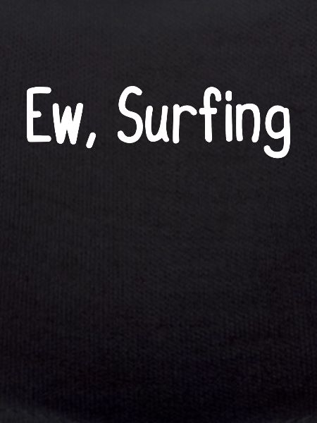 Ew, Surfing