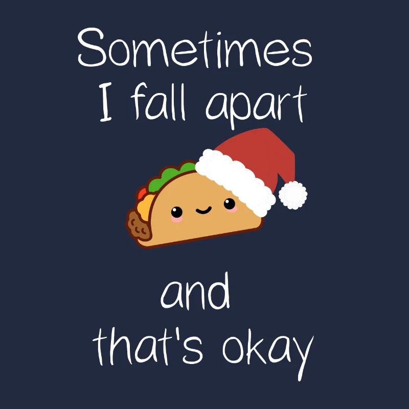 Sometimes I Fall Apart Taco Christmas Taco