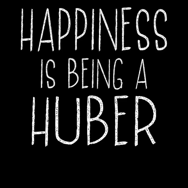 Happiness Is Huber Apellido Apellido Orgullo