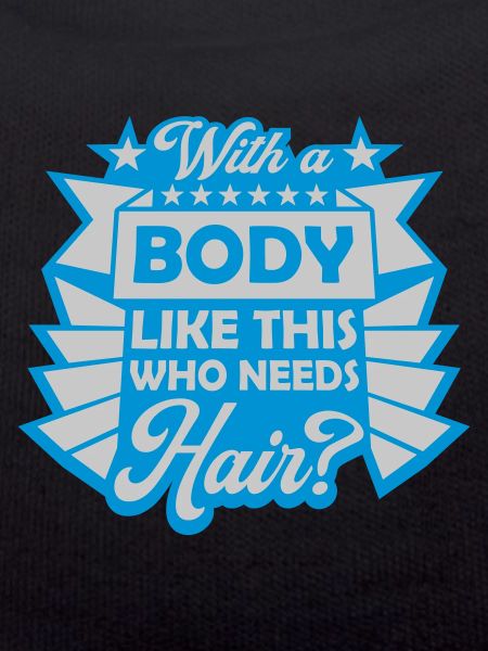 Who Needs Hair Spruch