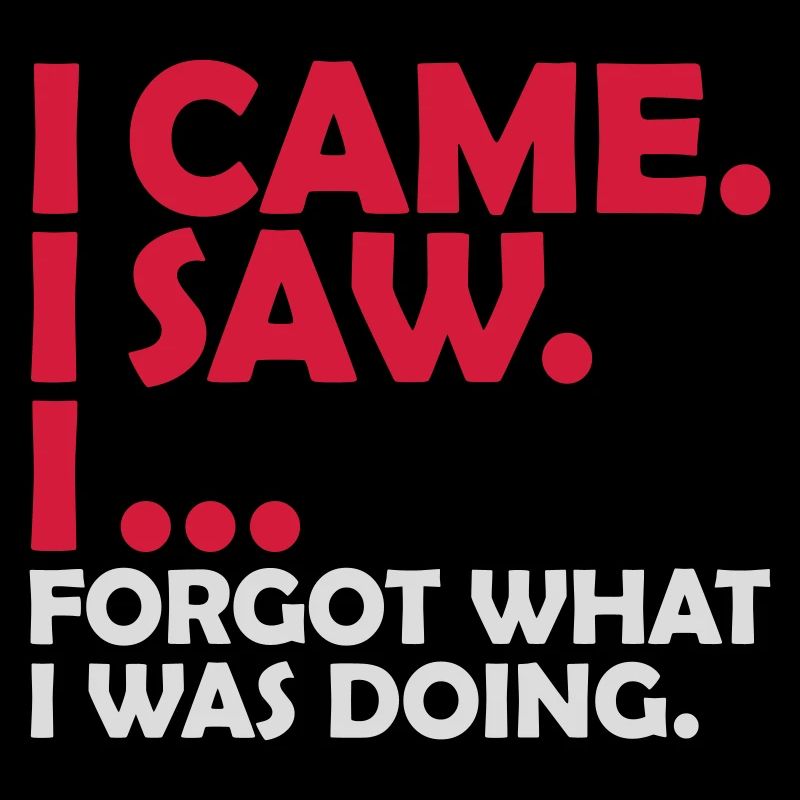 I came saw forget