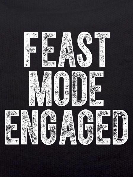 Feast Mode Engaged Thanksgiving