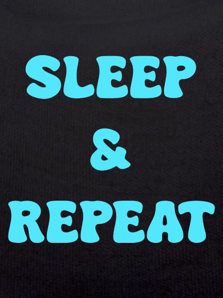 sleep and repeat
