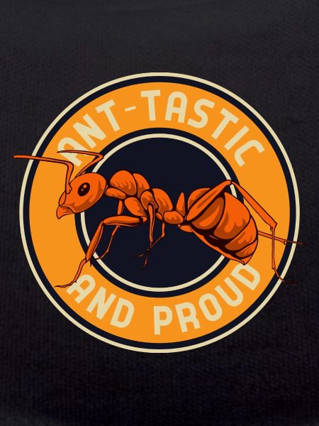 Ant-tastic and proud