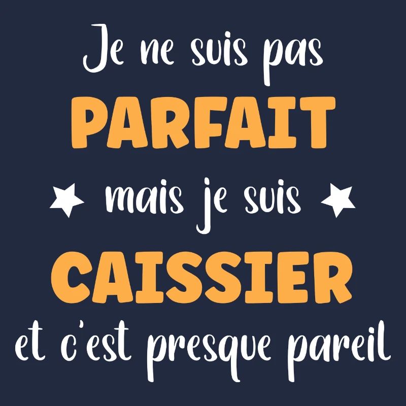 Je suis pas parfait mais caissier