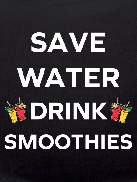 Save water drink smoothies