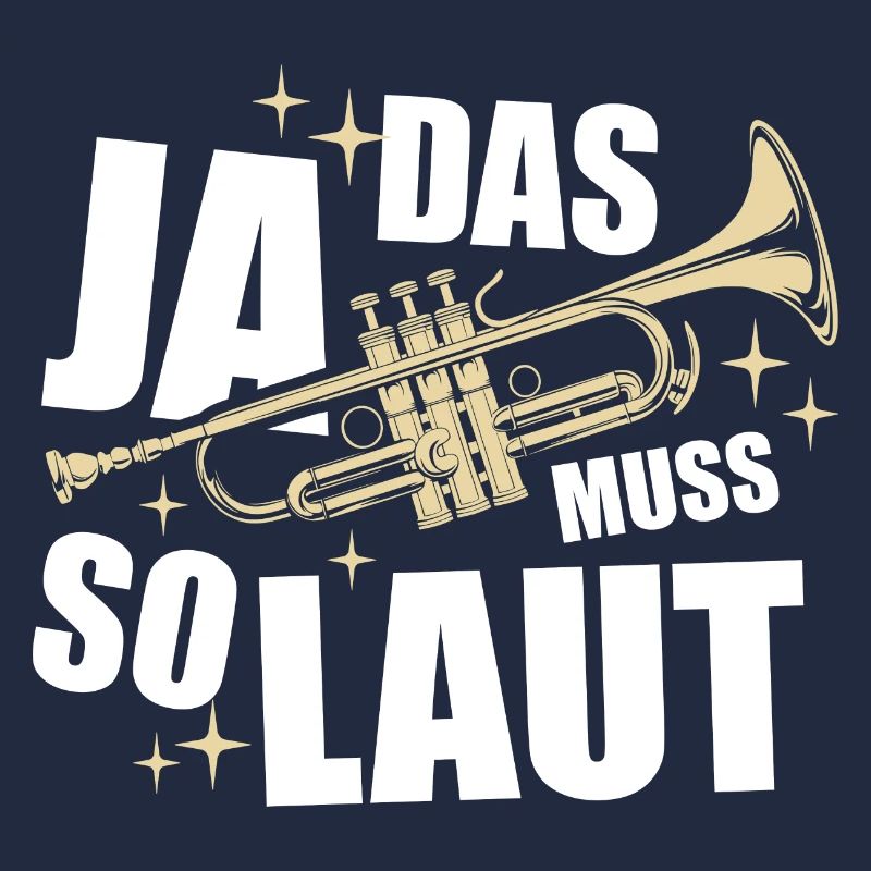 Ja, das muss so laut - Trompete - Spruch