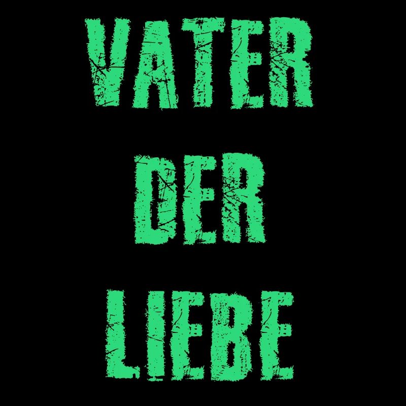 Vater der Liebe / Papa / Vatertag