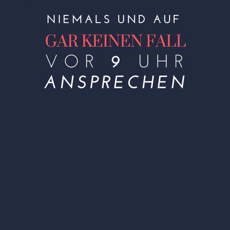Nicht vor 9 Uhr ansprechen bitte Morgenmuffel