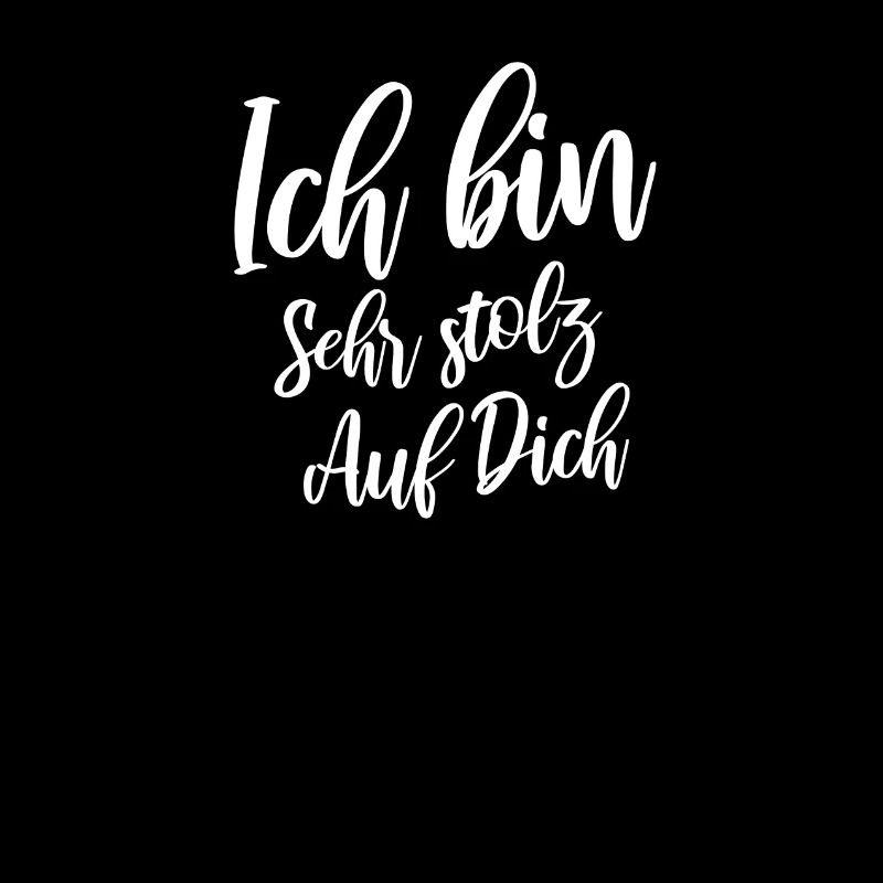 Ich bin sehr stolz auf Dich