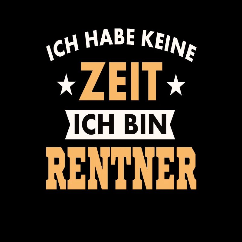 Ich habe keine Zeit ich bin Rentner