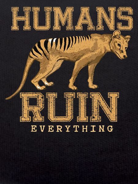 Humans Ruin Everything