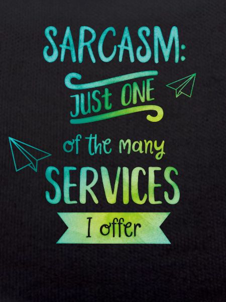 Sarcasm at your service!