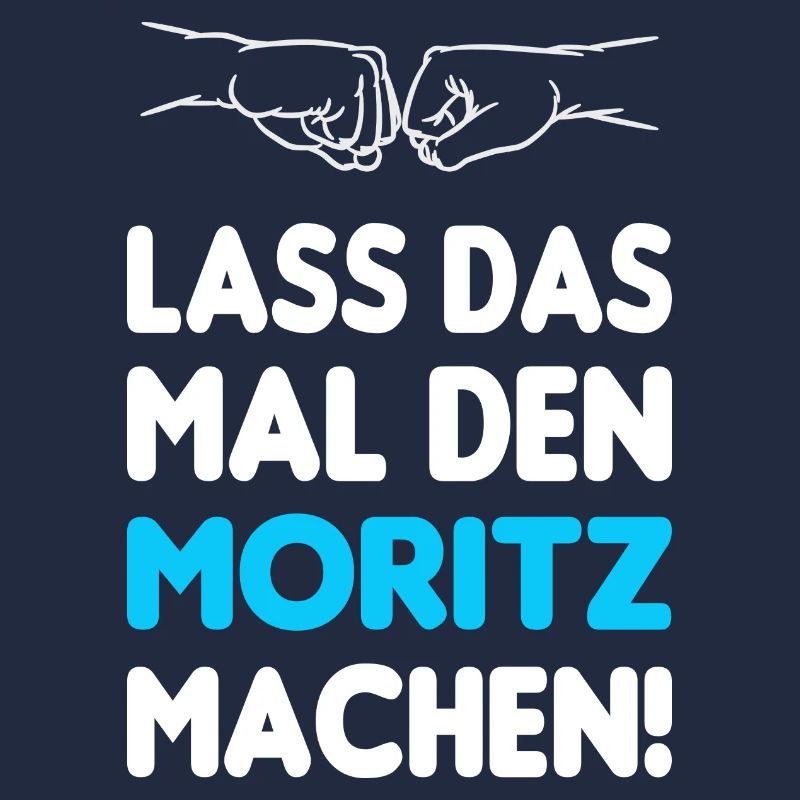 Lass Das Mal Den Moritz Machen