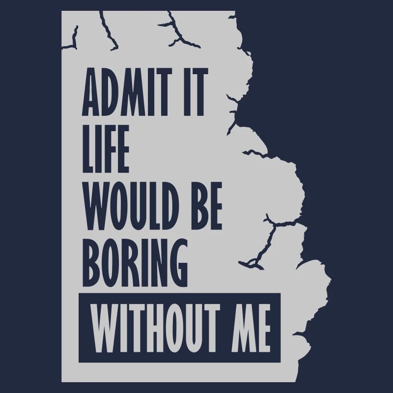boring life without me