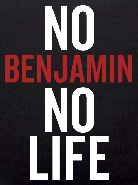 No Benjamin No Life