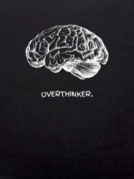 I am an Overthinker