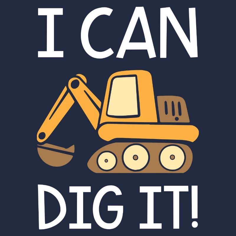 I Can Dig It Excaavator