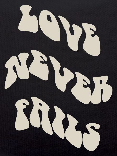 Love Phrases Never Fails