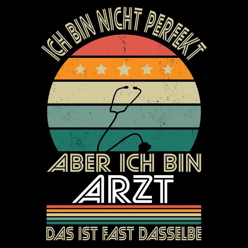 Ich bin nicht perfekt aber ich bin Arzt