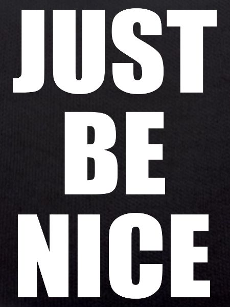 Just be nice