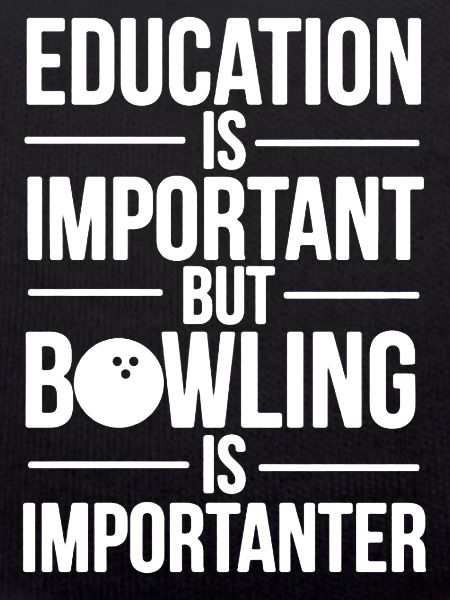 Bowling Is Importanter