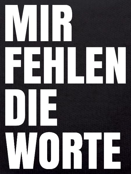 Mir fehlen die Worte