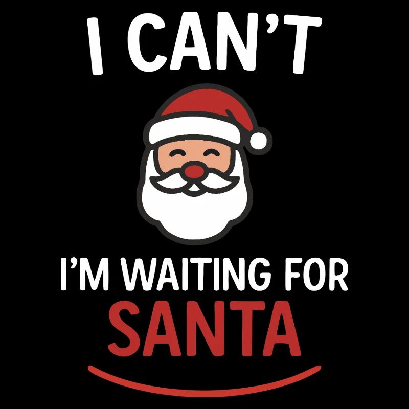 I Can’t – I’m Waiting for Santa